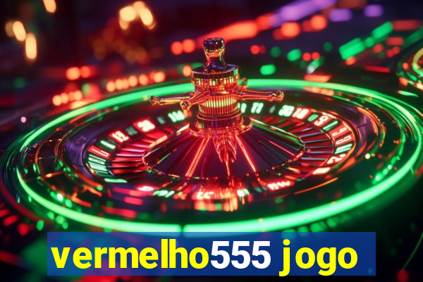 vermelho555 jogo